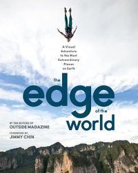 Cover image for The Edge of the World: A Visual Adventure to the Most Extraordinary Places on Earth