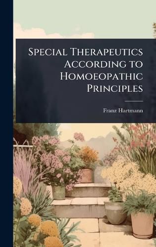 Cover image for Special Therapeutics According to Homoeopathic Principles