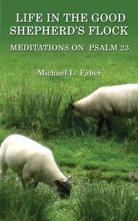 Cover image for Life in the Good Shepherd's Flock: Meditations on Psalm 23