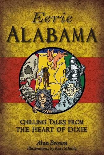 Cover image for Eerie Alabama: Chilling Tales from the Heart of Dixie