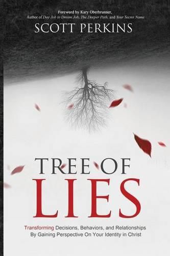 Cover image for Tree of Lies: Transforming Decisions, Behaviors, and Relationships By Gaining Perspective On Your Identity in Christ