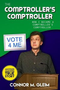 Cover image for The Comptroller's Comptroller: How I Became A Comptroller's Comptroller