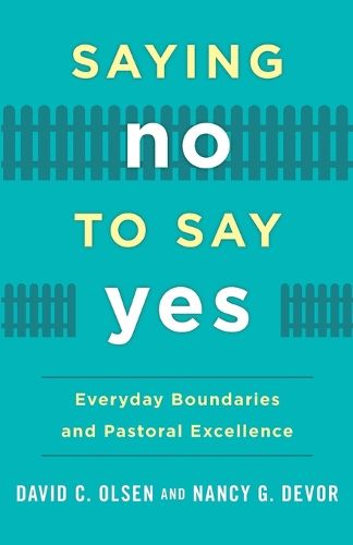 Cover image for Saying No to Say Yes: Everyday Boundaries and Pastoral Excellence