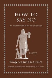 Cover image for How to Say No: An Ancient Guide to the Art of Cynicism