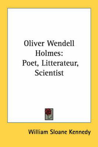 Cover image for Oliver Wendell Holmes: Poet, Litterateur, Scientist