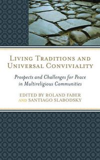 Cover image for Living Traditions and Universal Conviviality: Prospects and Challenges for Peace in Multireligious Communities