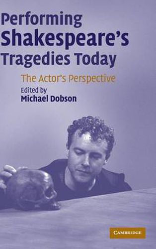 Cover image for Performing Shakespeare's Tragedies Today: The Actor's Perspective