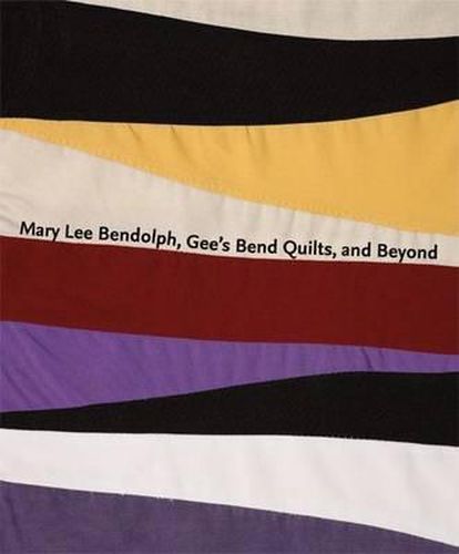 Cover image for Mary Lee Bendolph, Gee's Bend Quilts, and Beyond