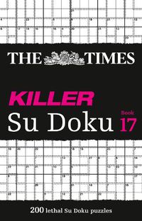 Cover image for The Times Killer Su Doku Book 17: 200 Lethal Su Doku Puzzles