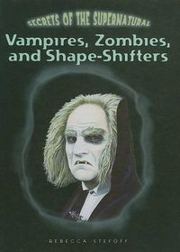 Cover image for Vampires, Zombies, and Shape-Shifters