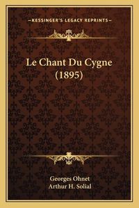 Cover image for Le Chant Du Cygne (1895)