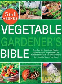 Cover image for Vegetable Gardener's Bible