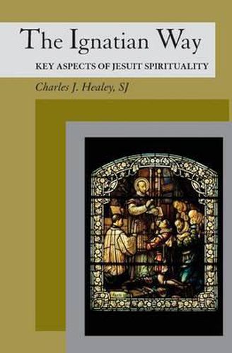 Cover image for The Ignatian Way: Key Aspects of Jesuit Spirituality