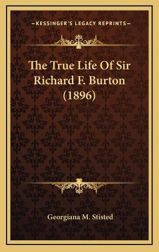 The True Life of Sir Richard F. Burton (1896)