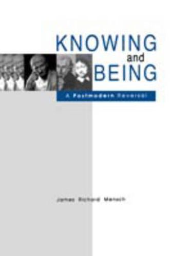 Cover image for Knowing and Being: A Postmodern Reversal