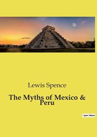 Cover image for The Myths of Mexico & Peru