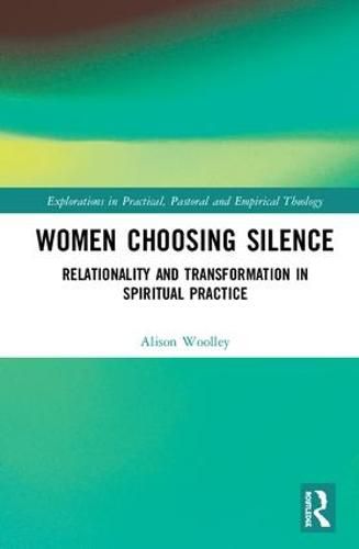 Cover image for Women Choosing Silence: Relationality and Transformation in Spiritual Practice