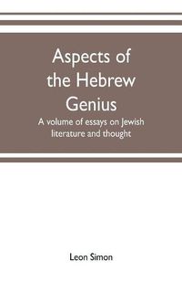 Cover image for Aspects of the Hebrew genius, a volume of essays on Jewish literature and thought