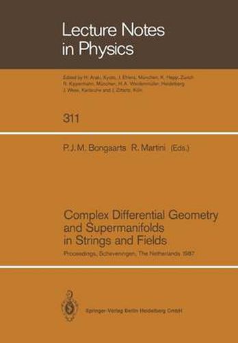 Cover image for Complex Differential Geometry and Supermanifolds in Strings and Fields: Proceedings of the Seventh Scheveningen Conference, Scheveningen, The Netherlands, August 23-28, 1987