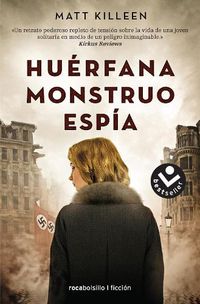Cover image for Huerfana. Monstruo. Espia. / Orphan. Monster. Spy.
