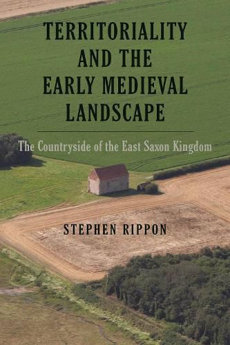 Cover image for Territoriality and the Early Medieval Landscape: The Countryside of the East Saxon Kingdom