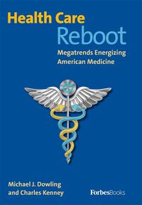 Cover image for Health Care Reboot: Megatrends Energizing American Medicine