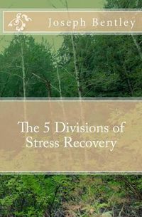 Cover image for The 5 Divisions of Stress Recovery