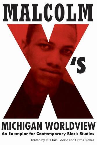 Cover image for Malcolm X's Michigan Worldview: An Exemplar for Contemporary Black Studies