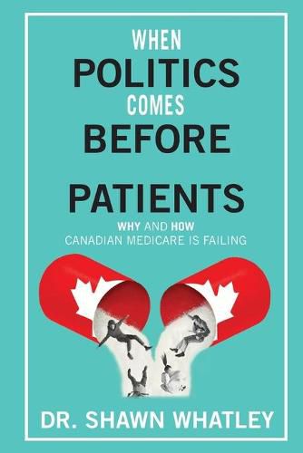 When Politics Comes Before Patients: Why and How Canadian Medicare is Failing