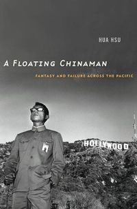 Cover image for A Floating Chinaman: Fantasy and Failure across the Pacific