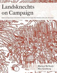 Cover image for Landsknechts on Campaign: Battle and Siege Scenes in Detail from Geisberg's German Single Sheet Woodcuts