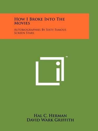 Cover image for How I Broke Into the Movies: Autobiographies by Sixty Famous Screen Stars