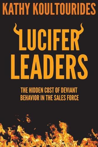 Cover image for Lucifer Leaders: The Hidden Cost of Deviant Behavior in the Sales Force