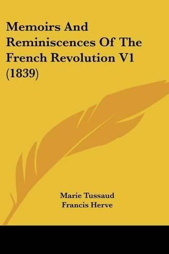 Cover image for Memoirs and Reminiscences of the French Revolution V1 (1839)