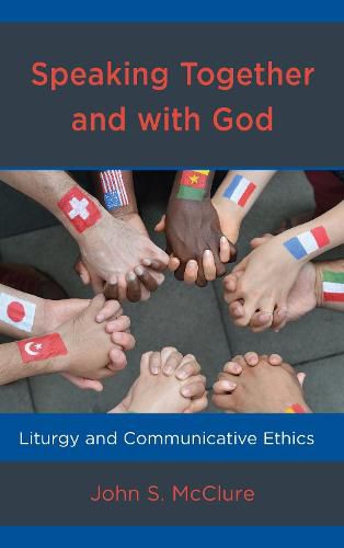 Cover image for Speaking Together and with God: Liturgy and Communicative Ethics