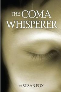 Cover image for The Coma Whisperer: The non-medical, self help, stress management book for women uses hypnosis to reduce stress and communicate with a loved one suffering from TBI and coma