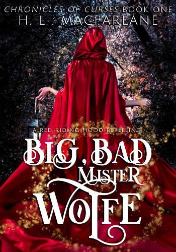 Big, Bad Mister Wolfe: A Twisted, Romantic Red Riding Hood Retelling