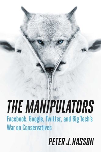 Cover image for The Manipulators: Facebook, Google, Twitter, and Big Tech's War on Conservatives