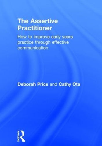 Cover image for The Assertive Practitioner: How to improve early years practice through effective communication