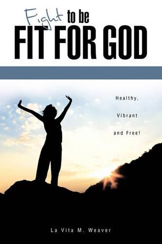 Cover image for Fight To Be Fit For God