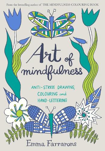 Art of Mindfulness: Anti-stress Drawing, Colouring and Hand Lettering
