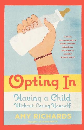 Cover image for Opting in: Having a Child Without Losing Yourself
