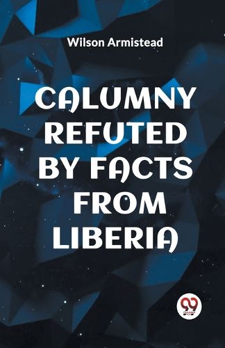 Calumny Refuted by Facts from Liberia