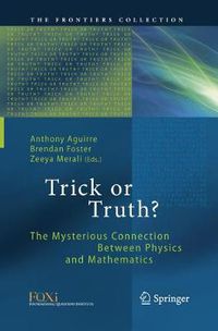 Cover image for Trick or Truth?: The Mysterious Connection Between Physics and Mathematics