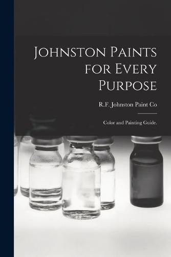 Cover image for Johnston Paints for Every Purpose: Color and Painting Guide.