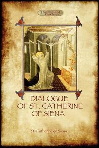 Cover image for The Dialogue of St Catherine of Siena - with an Account of Her Death by Ser Barduccio Di Piero Canigiani