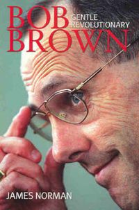 Cover image for Bob Brown: Gentle revolutionary