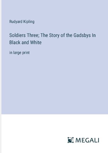 Cover image for Soldiers Three; The Story of the Gadsbys In Black and White