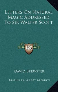 Cover image for Letters on Natural Magic Addressed to Sir Walter Scott