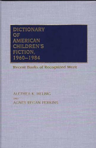 Cover image for Dictionary of American Children's Fiction, 1960-1984: Recent Books of Recognized Merit